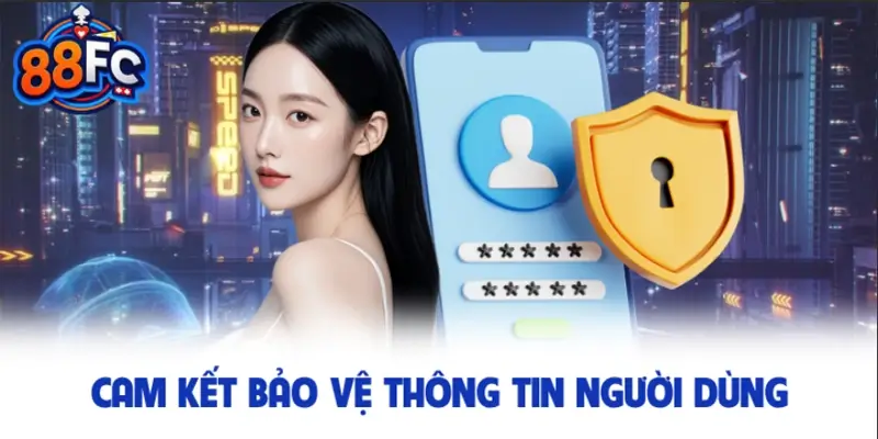 Cam kết bảo vệ thông tin người dùng ở nhà cái