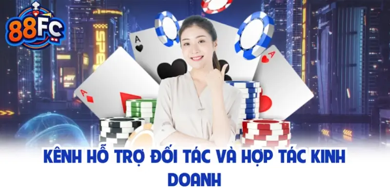 Kênh hỗ trợ đối tác và hợp tác kinh doanh tại nhà cái 88FC
