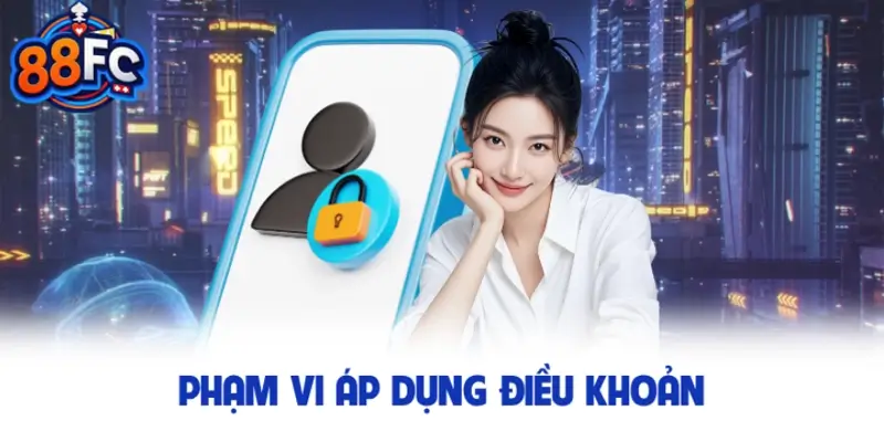 Phạm vi áp dụng điều khoản của nhà cái 88FC